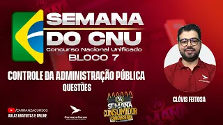 CNU - Bloco 7 - Controle da Administração Pública - Questões - Prof. Clóvis Feitosa