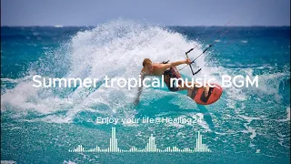 〔Playlist〕🎵Enjoy the hot summer with cool tropical music BGM.🎈 volume up!! Mood up!!