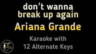 Ariana Grande - don't wanna break up again Karaoke Instrumental Lower Higher Male & Original Key