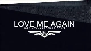 John Newman - Love me again (Grid Session Cover)