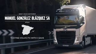 Volvo Trucks – Testing Volvo FH with I-Save – Meet our customer: Manuel Gonzalez Transportes