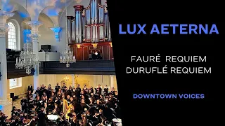 Lux Aeterna: Duruflé and Fauré Requiems | Downtown Voices