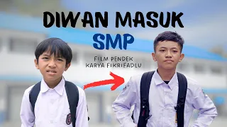 FILM PENDEK - DIWAN MASUK SMP