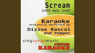 Scream (With Male Lead) (Originally Performed By Dizzee Rascal & Pepper) (Karaoke Audio Version)