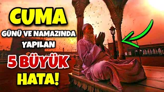 Cuma Günü Bunları Sakın Yapma! Cuma Günü ve Namazında Yapılan 5 Büyük Hata!