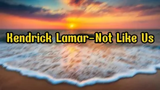 Kendrick Lamar - "Not like Us" Unbelievable lyrics