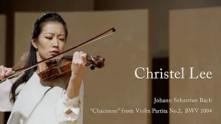 크리스텔 리 Christel Lee | Johann Sebastian Bach - "Chaconne" from Violin Partita No.2, BWV 1004 [4K]