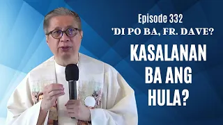 #dipobafrdave (Ep. 332) - KASALANAN BA ANG HULA?