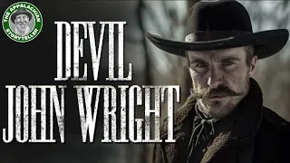 Devil John Wright Lawman or Outlaw?