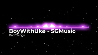 BoyWithUke - Bad Things (SGMusic Instrumental Remake)