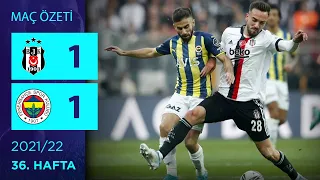 ÖZET: Beşiktaş 1-1 Fenerbahçe | 36. Hafta - 2021/22