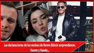 The statements of Kerem Bürsin's neighbors were surprising, Kerem and Hande...