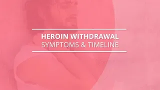 Heroin Withdrawal Symptoms and Timeline