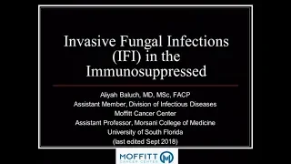 Invasive Fungal Infections in the Immunosuppressed  -- Aliyah Baluch, MD