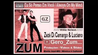 Zezé di Camargo & Luciano / Part. Willie Nelson - Eu Só Penso Em Você - Gero_Zum...