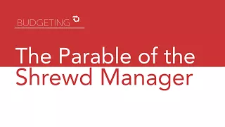 Three lessons from the parable of the shrewd manager - Luke 16