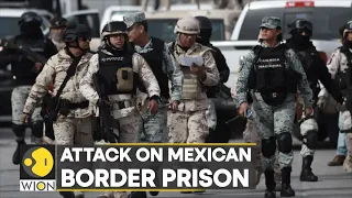 The armed attack creates chaos at a prison in Mexican Border City Juarez I Latest news I WION