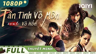 【Lồng Tiếng】Tân Tinh Võ Môn: Võ Hồn | Võ Thuật Hành Động Võ hiệp | iQIYI Movie Vietnam