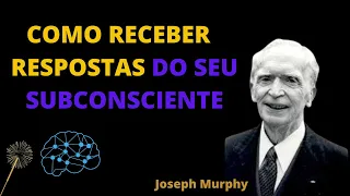 COMO RECEBER RESPOSTAS DA MENTE SUBCONSCIENTE (de forma fácil) Joseph Murphy
