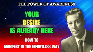 YOUR DESIRE IS ALREADY HERE Neville Goddard (How To Manifest In The Effortless Way)