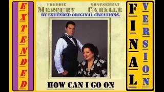 Freddie Mercury & Montserrat Caballé - How Can I Go On (Extended Final Version)