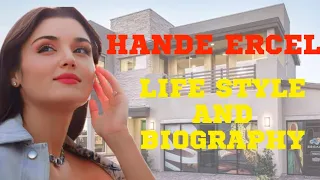 Hande Ercel Life style in 2023 |  Biography, Family, Boyfriend and Net worth