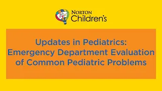 Updates in Pediatrics: Emergency Department Evaluation of Common Pediatric Problems