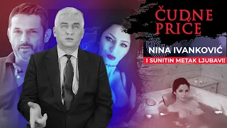 ČUDNE PRIČE 126 - NINA IVANKOVIĆ i Sunitin metak "ljubavi"‼