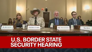 Homeland Security Committee holds 'Every state is a border state' hearing