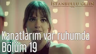 İstanbullu Gelin 19. Bölüm - Aslı Enver - Kanatlarım Var Ruhumda