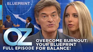 Dr. Oz | S7 | Ep 15 | Blueprint for Balance: Overcome Burnout and Get Back on Track! | Full Episode