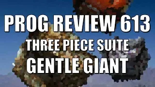Prog Review 613 - Three Piece Suite - Gentle Giant