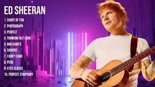 Ed Sheeran Top Hits Popular Songs   Top 10 Song Collection