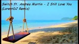 Switch feat. Andrea Martin - I Still Love You (LorentDJ Remix)