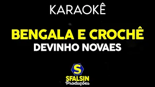 BENGALA E CROCHÊ - Devinho Novaes (KARAOKÊ VERSION)