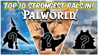 These Are The 10 STRONGEST Pals In Palworld!