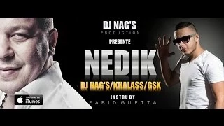 Dj NAG'S Feat Cheb Khalass Et Gsx - Nedik (Clip Officiel)