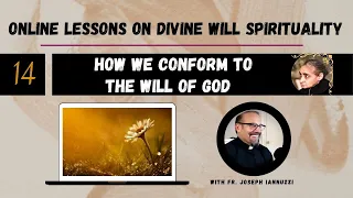 Newest Ep 14:Online Lessons Divine Will w Fr. Iannuzzi- How We Conform to the Will of God