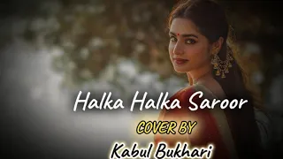 🎧Halka_Halka_Saroor, हलका हलका सरूर | Song Cover By Kabul Bukhari | lofi_Slowed_Music |#sadsong💔