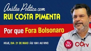 Análise Política com Rui Costa Pimenta (21.5.19) - Por que fora Bolsonaro?