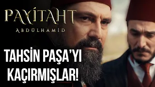 "Tahsin Paşa'yı kaçırmışlar!" I Payitaht Abdülhamid 136. Bölüm