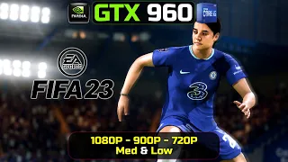 GTX 960 2GB | Fifa 23 | 1080P, 900P, 720P | Low & Medium