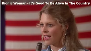Bionic Woman - It's Good To Be Alive In The Country- Lindsay Wagner