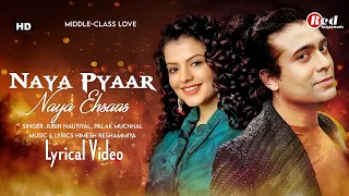 Naya Pyaar Naya Ehsaas (LYRICS) Middle-Class Love | Jubin Nautiyal | Palak Muchhal | Himesh, Prit K
