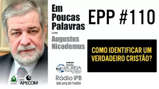 EPP #110 | COMO IDENTIFICAR UM VERDADEIRO CRISTÃO? - AUGUSTUS NICODEMUS