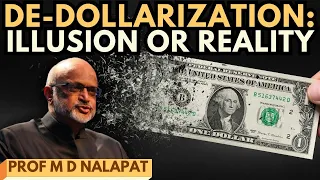 Prof M D Nalapat I De-dollarization: Illusion or Reality