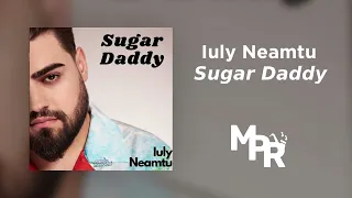 Iuly Neamtu - Sugar Daddy | O Ora