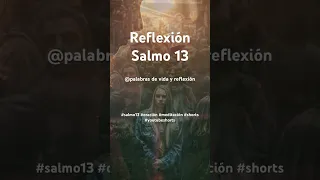 Reflexión Salmo 13. ¿Te has sentido desesperado?