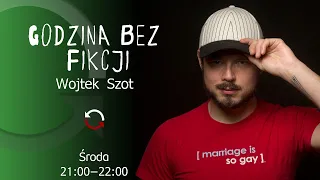 Godzina bez fikcji - odc. 13 - Wojciech Szot, Katarzyna Tubylewicz