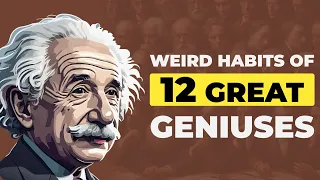 Weird Habits of Great Geniuses in History